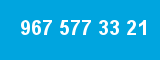 967 577 33 21